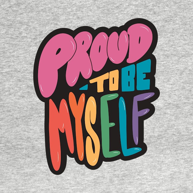 Proud to Be Myself // Positive LGBTQ Pride Rainbow Word Art by SLAG_Creative